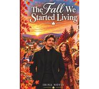 The Fall We Started Living: A Story of Love, Laughter, and the Courage to Begin Again