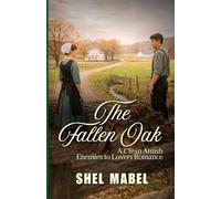 The Fallen Oak: A Clean Amish Enemies to Lovers Romance