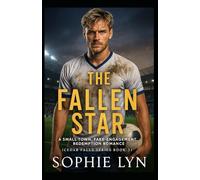 The Fallen Star: A Small Town, Fake-Engagement, Redemption Romance (Cedar Falls Series Book 3)