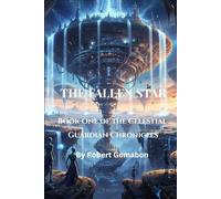 THE FALLEN STAR: Book One of the Celestial Guardian Chronicles