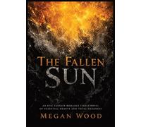 The Fallen Sun: An Epic Fantasy Romance Finale Novel of Celestial Hearts and Total Darkness: 3