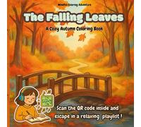 The Falling Leaves: A Cozy Autumn Coloring Book for Adults Relaxing Fall Scenes, Cute Woodland Animals, and Mindful Quotes for Stress Relief and ... relax, and unwind with 40 cozy autumn pages