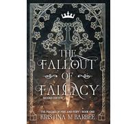 The Fallout of Fallacy [Second Edition: Author's Preferred Text]: 1