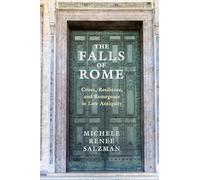 The Falls of Rome: Crises, Resilience, and Resurgence in Late Antiquity