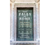The Falls of Rome: Crises, Resilience and Resurgence in Late Antiquity