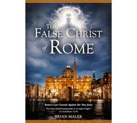 The False Christ of Rome: Rome’s Last Crusade Against the True Jesus