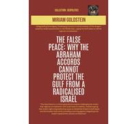 The False Peace: Why The Abraham Accords Cannot Protect The Gulf From a Radicalised Israel