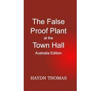 The False Proof Plant at the Town Hall, 8th edition - Australia edition