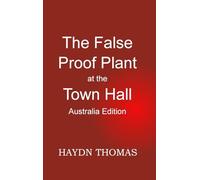 The False Proof Plant at the Town Hall, 8th edition - Australia edition