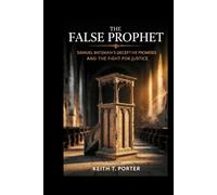 The False Prophet: Samuel Bateman's Deceptive Promises and the Fight for Justice
