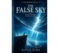 The False Sky: Book One of The Broken Vault