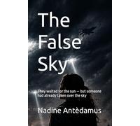 The False Sky: They waited for the sun - but someone had already taken over the sky