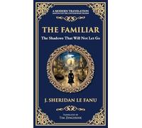 The Familiar: A Classic Supernatural Tale of Dread and Haunting Presence (Deluxe Hardbound Edition): 322