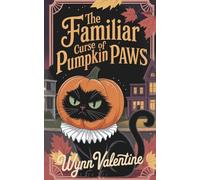 The Familiar Curse of Pumpkin Paws: A Cozy Halloween Tale of Curses, Companions, and Midnight Mischief