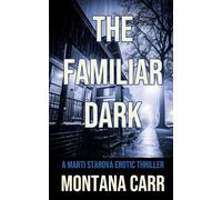 The Familiar Dark: A Marti Starova Erotic Thriller Book 5