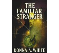 THE FAMILIAR STRANGER