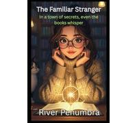 The Familiar Stranger: In a town of secrets, even the books whisper