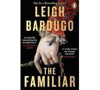 The Familiar: The richly imagined, spellbinding new Sunday Times bestselling novel from the author of Ninth House
