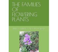THE FAMILIES OF FLOWERING PLANTS