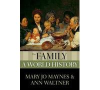 The Family: A World History (New Oxford World History)