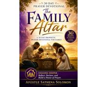The Family Altar: A 30 Day Prophetic Prayer Devotional