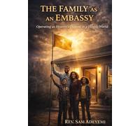 The Family as an Embassy: Operating as Heaven's Outpost in a Hostile World