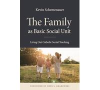The Family As Basic Social Unit: Living Out Catholic Social Teaching