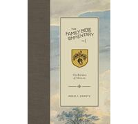 The Family Bible Commentary, Vol I: The Books of Moses