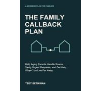 The Family Callback Plan: Help Aging Parents Handle Scams, Verify Urgent Requests, and Get Help When You Live Far Away