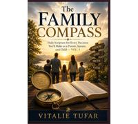 The Family Compass: Daily Scripture for Every Decision You'll Make as a Parent, Spouse, and Child - Vol. 3