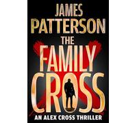 The Family Cross: An Alex Cross Thriller
