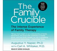 The Family Crucible: The Intense Experience of Family Therapy
