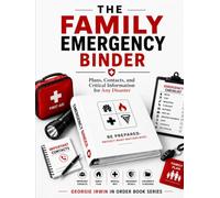 The Family Emergency Binder: Plan, Contacts, and Critical Information for Any Disaster