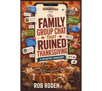 The Family Group Chat That Ruined Thanksgiving: A Definitive Transcript