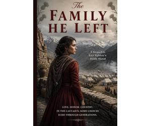 The Family He Left: A Sequel to Leo Tolstoy's Hadji Murat