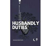 The Family institution in Islam and Christianity- Vol 4- Husbandly Duties: Husbandly Duties