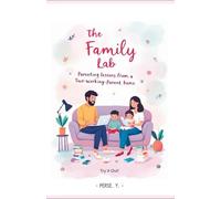 The Family Lab: A Practical Family Field Journal for Calm, Connection, and Cooperation