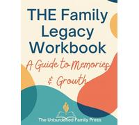 The Family Legacy Workbook:: A Guide to Memories & Growth