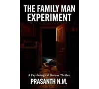 The Family Man Experiment: A Psychological Horror Thriller Exploring a Family That Trains a Child to Kill, Believing Murder Is Moral, Obedience Is Sacred, and Society Needs Correction.