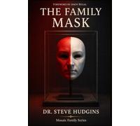 The Family Mask: What Families Hide, What Hurts, and How Healing Begins