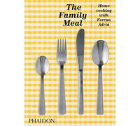 The Family Meal: Home Cooking With Ferran Adrià