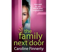 The Family Next Door: A page-turning, addictive read from Caroline Finnerty