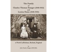 The Family of Charles Thomas Stanger (1840 - 1923) and Louisa Dams (1848 - 1925): of North Luffenham, Rutland, England