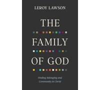 The Family of God: Finding Belonging and Community in Christ