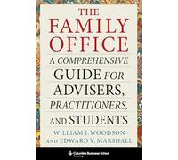 The Family Office: A Comprehensive Guide for Advisers, Practitioners, and Students