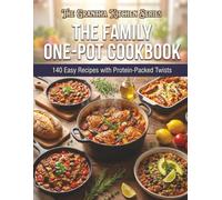 The Family One-Pot Cookbook: 140 Easy Recipes with Protein-Packed Twists