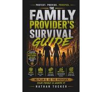 The Family Provider’s Survival Guide: Make More Money - A Simple, Practical System to Escape Stagnation and Build Real Income (No Experience, No Degree, No More Guesswork)
