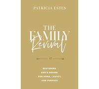 The Family Revival: Restoring God's Design for Home, Legacy, and Purpose