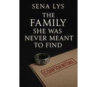 The Family She Was Never Meant to Find: A found family emotional fiction about grief, hidden bloodlines, and the courage to belong