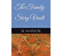 The Family Story Vault: How to Capture & Share Your Legacy